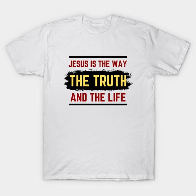 Jesus Is The Way The Truth And The Life | Christian T-Shirt by All Things Gospel